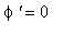 phi*`'` = 0