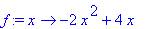 f := proc (x) options operator, arrow; -2*x^2+4*x e...