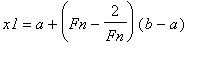 x1 = a+(Fn-2/Fn)*(b-a)