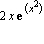 2*x*exp(x^2)