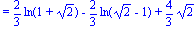 `` = 2/3*ln(1+2^(1/2))-2/3*ln(2^(1/2)-1)+4/3*2^(1/2)