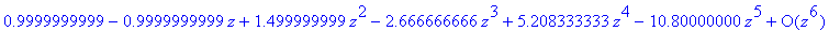 series(.9999999999-.9999999999*z+1.499999999*z^2-2....
