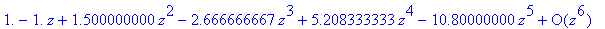 series(1.-1.*z+1.500000000*z^2-2.666666667*z^3+5.20...