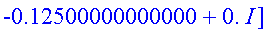 [-.37500000000000+0.*I, -.87945295496690+0.*I, .293...