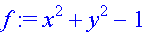 f := x^2+y^2-1