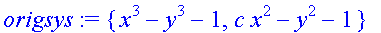 origsys := {x^3-y^3-1, c*x^2-y^2-1}