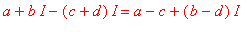 a+b*I-(c+d)*I = a-c+(b-d)*I