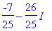 -7/25-26/25*I