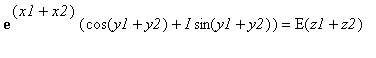 exp(x1+x2)*(cos(y1+y2)+I*sin(y1+y2)) = E(z1+z2)
