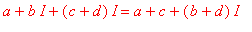 a+b*I+(c+d)*I = a+c+(b+d)*I