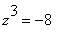 z^3 = -8
