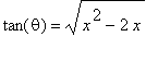 tan(theta) = sqrt(x^2-2*x)