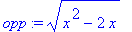 opp := sqrt(x^2-2*x)