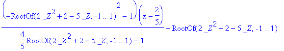 (-RootOf(2*_Z^2+2-5*_Z,-1 .. 1)^2-1)/(4/5*RootOf(2*_Z^2+2-5*_Z,-1 .. 1)-1)*(x-2/5)+RootOf(2*_Z^2+2-5*_Z,-1 .. 1)
