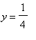 y = 1/4