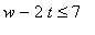 w-2*t <= 7