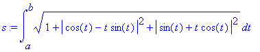 s := int(sqrt(1+abs(cos(t)-t*sin(t))^2+abs(sin(t)+t*cos(t))^2),t = a .. b)