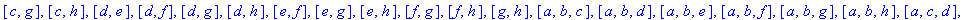 [[a], [b], [c], [d], [e], [f], [g], [h], [a, b], [a, c], [a, d], [a, e], [a, f], [a, g], [a, h], [b, c], [b, d], [b, e], [b, f], [b, g], [b, h], [c, d], [c, e], [c, f], [c, g], [c, h], [d, e], [d, f], ...