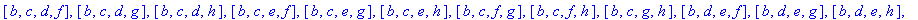 [[a], [b], [c], [d], [e], [f], [g], [h], [a, b], [a, c], [a, d], [a, e], [a, f], [a, g], [a, h], [b, c], [b, d], [b, e], [b, f], [b, g], [b, h], [c, d], [c, e], [c, f], [c, g], [c, h], [d, e], [d, f], ...
