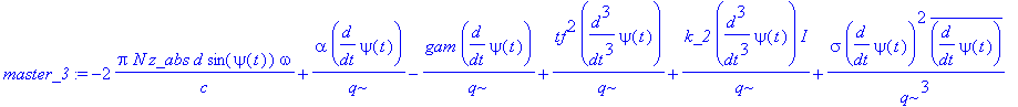 master_3 := -2*Pi*N*z_abs*d*sin(psi(t))*omega/c+alpha*diff(psi(t),t)/q-gam*diff(psi(t),t)/q+tf^2*diff(psi(t),`$`(t,3))/q+k_2*diff(psi(t),`$`(t,3))*I/q+sigma*diff(psi(t),t)^2*conjugate(diff(psi(t),t))/(...