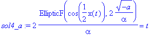 sol4_a := 2*EllipticF(cos(1/2*x(t)),2*sqrt(-a)/alpha)/alpha = t