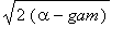 sqrt(2*(alpha-gam))