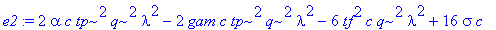 e2 := 2*alpha*c*tp^2*q^2*lambda^2-2*gam*c*tp^2*q^2*lambda^2-6*tf^2*c*q^2*lambda^2+16*sigma*c