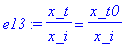 e13 := x_t/x_i = x_t0/x_i