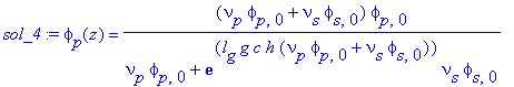 sol_4 := phi[p](z) = (nu[p]*phi[p,0]+nu[s]*phi[s,0])*phi[p,0]/(nu[p]*phi[p,0]+exp(l[g]*g*c*h*(nu[p]*phi[p,0]+nu[s]*phi[s,0]))*nu[s]*phi[s,0])