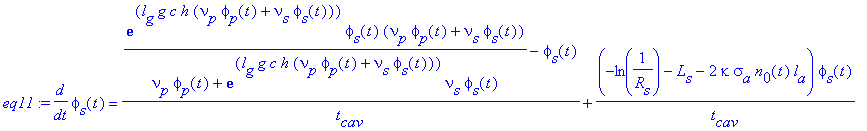 eq11 := diff(phi[s](t),t) = (exp(l[g]*g*c*h*(nu[p]*phi[p](t)+nu[s]*phi[s](t)))*phi[s](t)*(nu[p]*phi[p](t)+nu[s]*phi[s](t))/(nu[p]*phi[p](t)+exp(l[g]*g*c*h*(nu[p]*phi[p](t)+nu[s]*phi[s](t)))*nu[s]*phi[s...