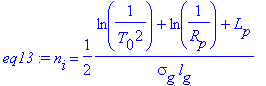 eq13 := n[i] = 1/2*(ln(1/(T[0]^2))+ln(1/R[p])+L[p])/(sigma[g]*l[g])
