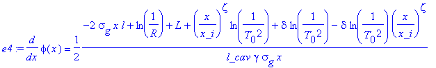 e4 := diff(phi(x),x) = 1/2*(-2*sigma[g]*x*l+ln(1/R)+L+(x/x_i)^zeta*ln(1/(T[0]^2))+delta*ln(1/(T[0]^2))-delta*ln(1/(T[0]^2))*(x/x_i)^zeta)/(l_cav*gamma*sigma[g]*x)