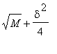 sqrt(M)+delta^2/4