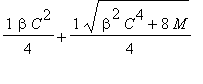 1*beta*C^2/4+1*sqrt(beta^2*C^4+8*M)/4