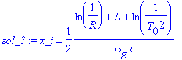sol_3 := x_i = 1/2*(ln(1/R)+L+ln(1/(T[0]^2)))/(sigma[g]*l)