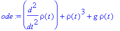 ode := diff(rho(t),`$`(t,2))+rho(t)^3+g*rho(t)