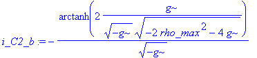 i_C2_b := -arctanh(2*g/(sqrt(-g)*sqrt(-2*rho_max^2-4*g)))/(sqrt(-g))