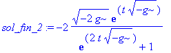 sol_fin_2 := -2*sqrt(-2*g)*exp(t*sqrt(-g))/(exp(2*t*sqrt(-g))+1)