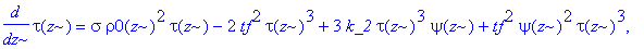 sys := {diff(alpha(z),z) = alpha(z)*exp(-2*xi*rho0(z)^2/tau(z)-1/Tr-Pump)+Pump*alphamx*(1-exp(-1/Tr-Pump))/(Pump+1/Tr)-alpha(z), diff(rho0(z),z) = alpha(z)*rho0(z)+sigma*rho0(z)^3-gamma*rho0(z)-tf^2*rh...