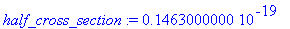 half_cross_section := .1463000000e-19