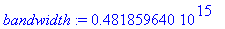 bandwidth := .481859640e15
