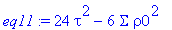 eq11 := 24*tau^2-6*Sigma*rho0^2