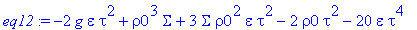 eq12 := -2*g*epsilon*tau^2+rho0^3*Sigma+3*Sigma*rho0^2*epsilon*tau^2-2*rho0*tau^2-20*epsilon*tau^4