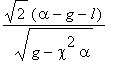 sqrt(2)*(alpha-g-l)/sqrt(g-chi^2*alpha)