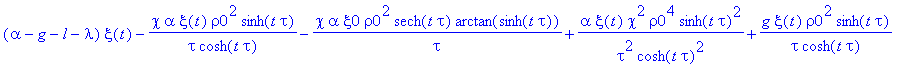 (alpha-g-l-lambda)*xi(t)-chi*alpha*xi(t)*rho0^2*sinh(t*tau)/(tau*cosh(t*tau))-chi*alpha*xi0*rho0^2*sech(t*tau)*arctan(sinh(t*tau))/tau+alpha*xi(t)*chi^2*rho0^4*sinh(t*tau)^2/(tau^2*cosh(t*tau)^2)+g*xi(...