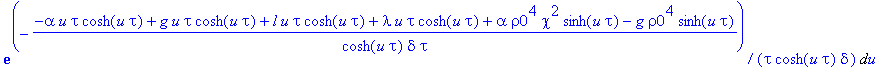 xi(t) = Int(-arctan(sinh(u*tau))*xi0*rho0^2*((cosh(u*tau)+sinh(u*tau))/cosh(u*tau))^(-1/2*rho0^2*(-alpha*rho0^2*chi^2+g-chi*alpha+g*rho0^2)/(delta*tau))*(-chi*alpha+g)*((sinh(u*tau)-cosh(u*tau))/cosh(u...
