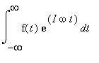 int(f(t)*exp(I*omega*t),t = -infinity .. infinity)