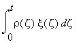 int(rho(zeta)*xi(zeta),zeta = 0 .. t)