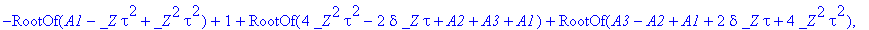 xi(t) = _C1*hypergeom([-RootOf(A1-_Z*tau^2+_Z^2*tau^2)+1+RootOf(4*_Z^2*tau^2-2*delta*_Z*tau+A2+A3+A1)+RootOf(A3-A2+A1+2*delta*_Z*tau+4*_Z^2*tau^2), RootOf(A3-A2+A1+2*delta*_Z*tau+4*_Z^2*tau^2)+RootOf(A...