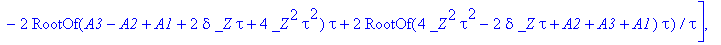 xi(t) = _C1*hypergeom([-RootOf(A1-_Z*tau^2+_Z^2*tau^2)+1+RootOf(4*_Z^2*tau^2-2*delta*_Z*tau+A2+A3+A1)+RootOf(A3-A2+A1+2*delta*_Z*tau+4*_Z^2*tau^2), RootOf(A3-A2+A1+2*delta*_Z*tau+4*_Z^2*tau^2)+RootOf(A...
